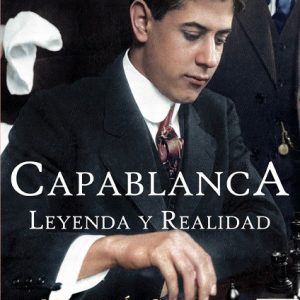 Capablanca, Lenda e Realidade - Miguel Á Sánchez - Versão Espanhola