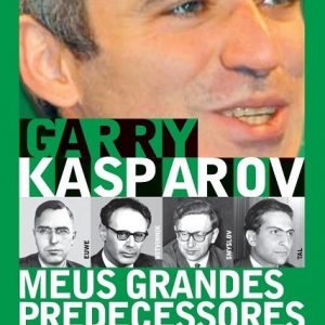 Meus Grandes Predecessores - Volume 2 - Garry Kasparov