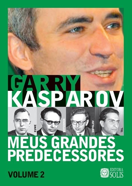 Meus Grandes Predecessores - Volume 2 - Garry Kasparov