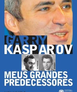 Meus Grandes Predecessores - Volume 3 - Garry Kasparov