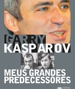 Meus Grandes Predecessores - Volume 5 - Garry Kasparov