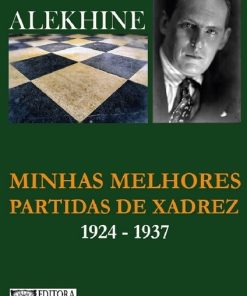 As Minhas Melhores Partidas - Alexander Alekhine - Volume 2