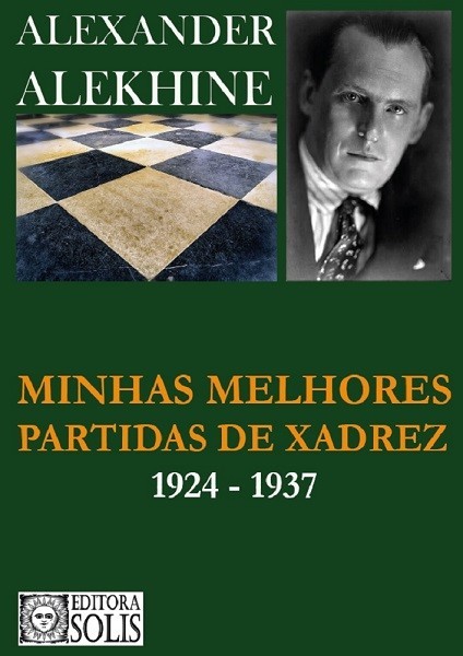 As Minhas Melhores Partidas - Alexander Alekhine - Volume 2