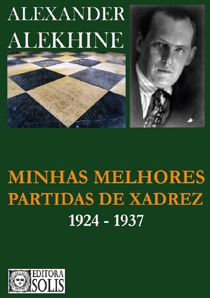 As Minhas Melhores Partidas - Alexander Alekhine - Volume 2 - Loja FPX