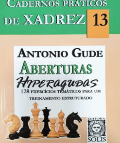 Coleção Cadernos Práticos de Xadrez Antonio Gude - Aberturas Hiperagudas - 13