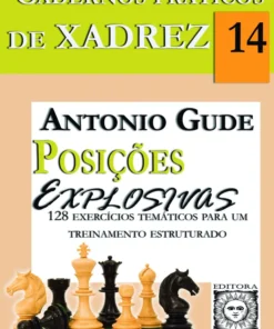 Cadernos Práticos de Xadrez 14: Posições Explosivas – António Gude